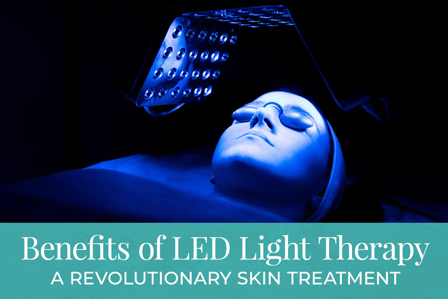 LED Light Therapy Treatment: Benefits, Process, and What to Expect
