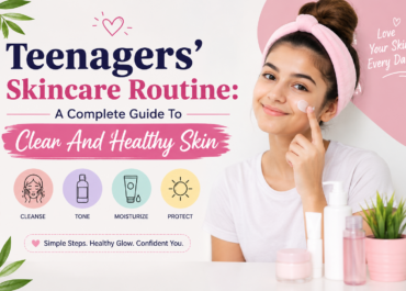 Teenagers' Skincare Routine: A Complete Guide to Clear and Healthy Skin
